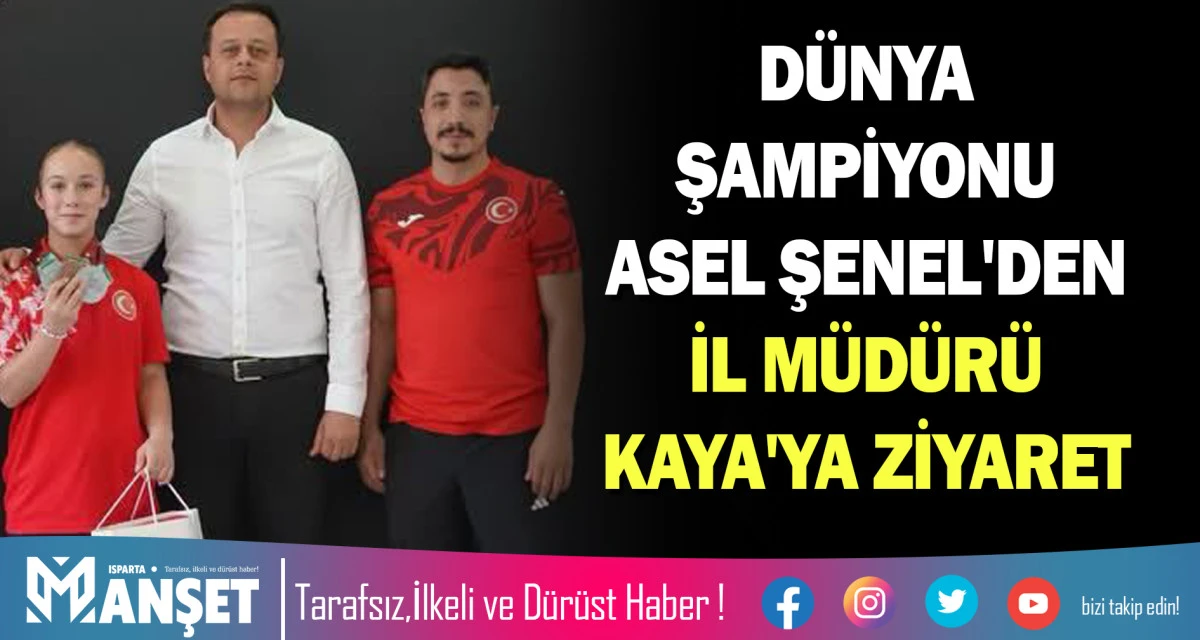 D&Uuml;NYA ŞAMPİYONU ASEL ŞENEL'DEN İL M&Uuml;D&Uuml;R&Uuml; KAYA'YA ZİYARET