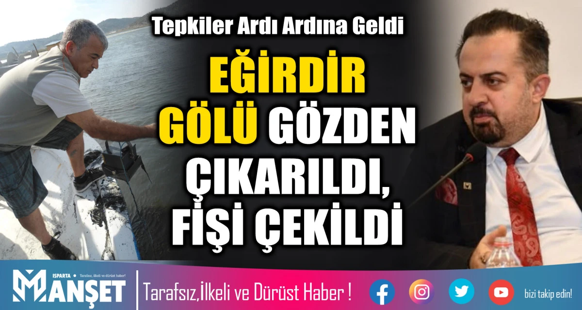EĞİRDİR G&Ouml;L&Uuml; G&Ouml;ZDEN &Ccedil;IKARILDI, FİŞİ &Ccedil;EKİLDİ