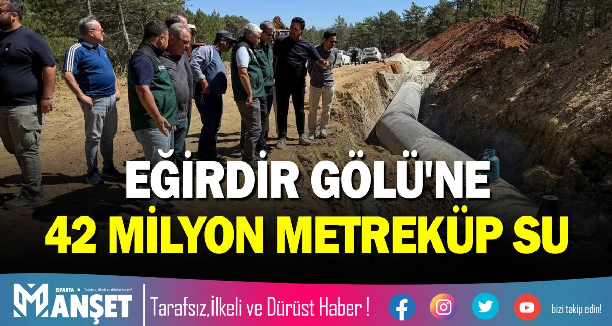 EĞİRDİR G&Ouml;L&Uuml;'NE 42 MİLYON METREK&Uuml;P SU