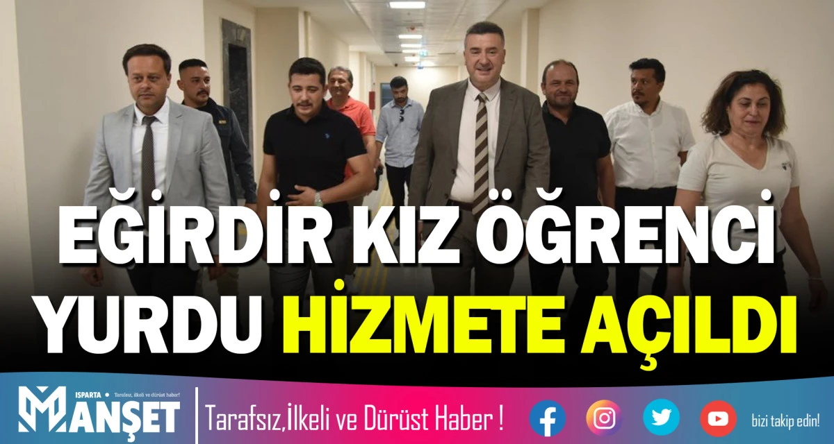 EĞİRDİR KIZ &Ouml;ĞRENCİ YURDU HİZMETE A&Ccedil;ILDI