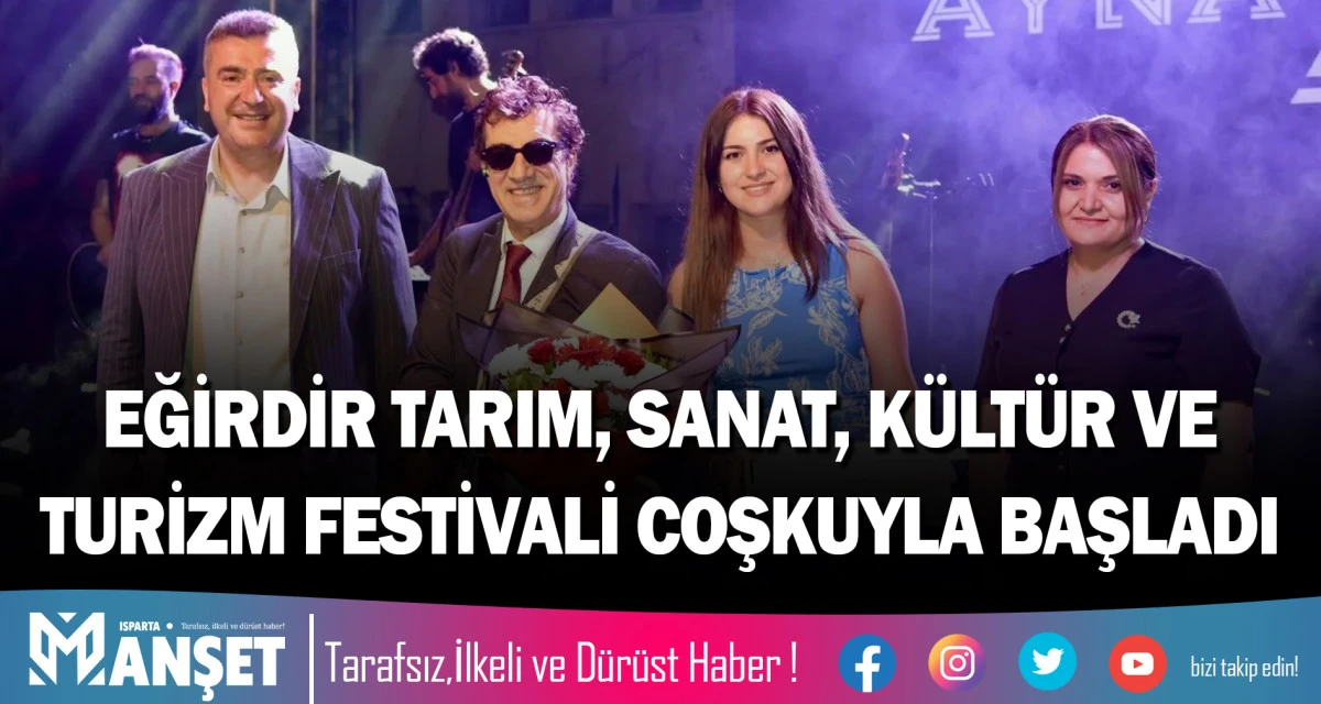 EĞİRDİR TARIM, SANAT, K&Uuml;LT&Uuml;R VE TURİZM FESTİVALİ COŞKUYLA BAŞLADI