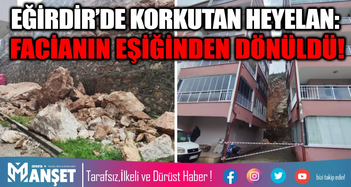 Eğirdir&rsquo;de Korkutan Heyelan: Facianın Eşiğinden D&ouml;n&uuml;ld&uuml;!