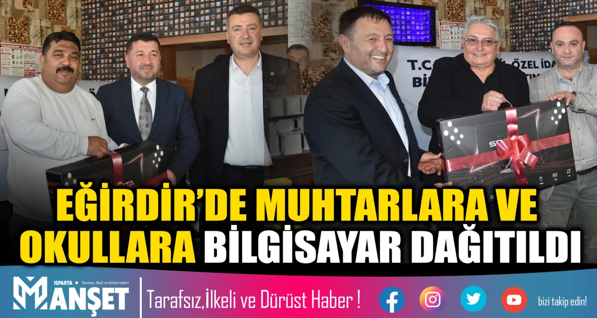 EĞİRDİR&rsquo;DE MUHTARLARA VE OKULLARA BİLGİSAYAR DAĞITILDI