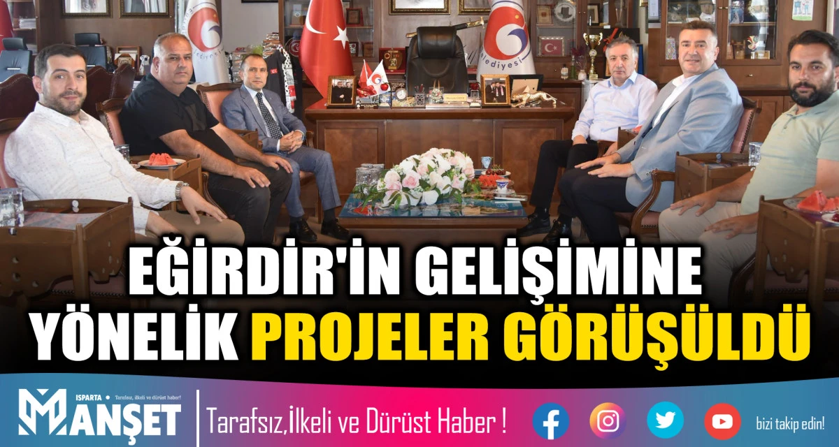 Eğirdir'de Yatırımlar ve Projeler &Uuml;zerine G&ouml;r&uuml;ş Alışverişi