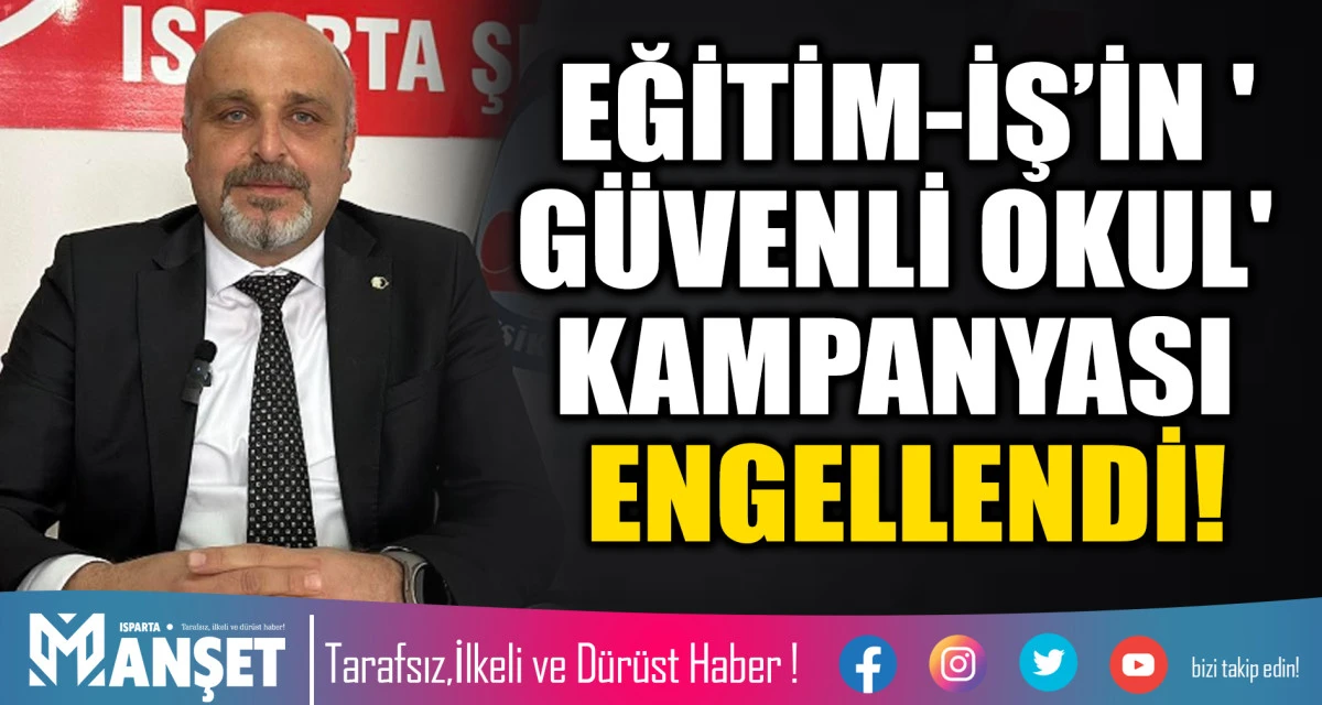 EĞİTİM-İŞ&rsquo;İN 'G&Uuml;VENLİ OKUL' KAMPANYASI ENGELLENDİ!