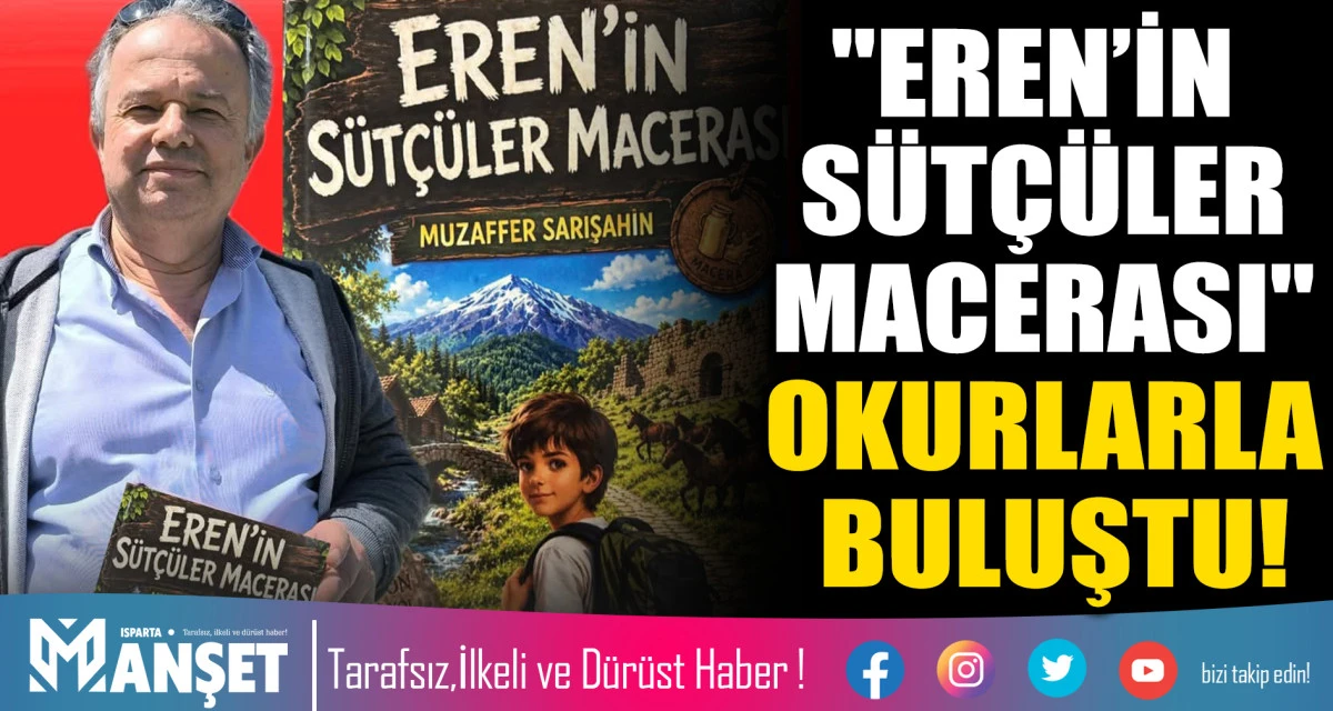 EĞİTİMCİ-YAZAR MUZAFFER SARIŞAHİN&rsquo;DEN &Ccedil;OCUKLARA YENİ KİTAP: "EREN&rsquo;İN S&Uuml;T&Ccedil;&Uuml;LER MACERASI" OKURLARLA BULUŞTU!