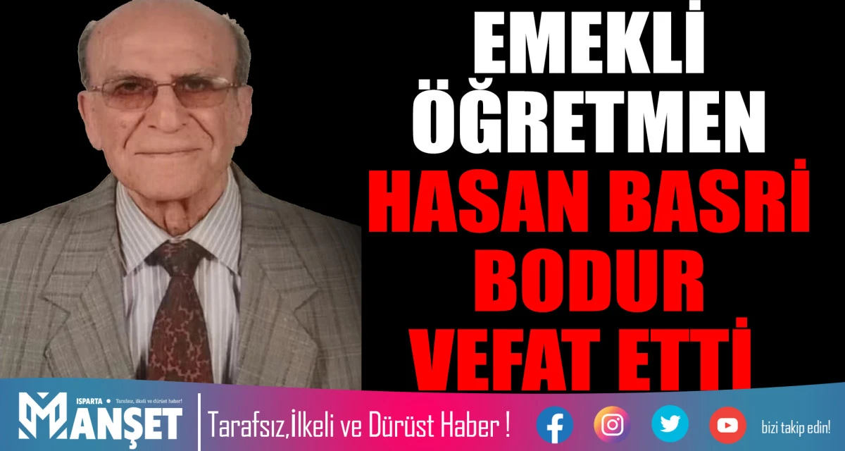 EMEKLİ ÖĞRETMEN HASAN BASRİ BODUR VEFAT ETTİ 