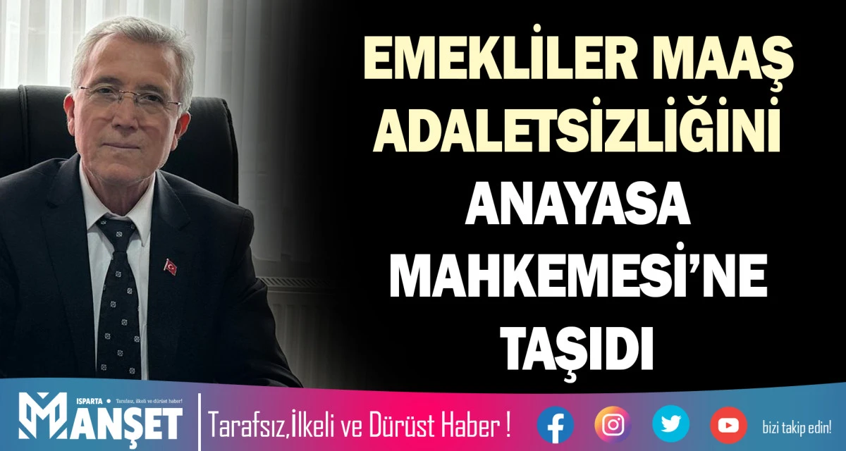 ​EMEKLİLER MAAŞ ADALETSİZLİĞİNİ ANAYASA MAHKEMESİ&rsquo;NE TAŞIDI