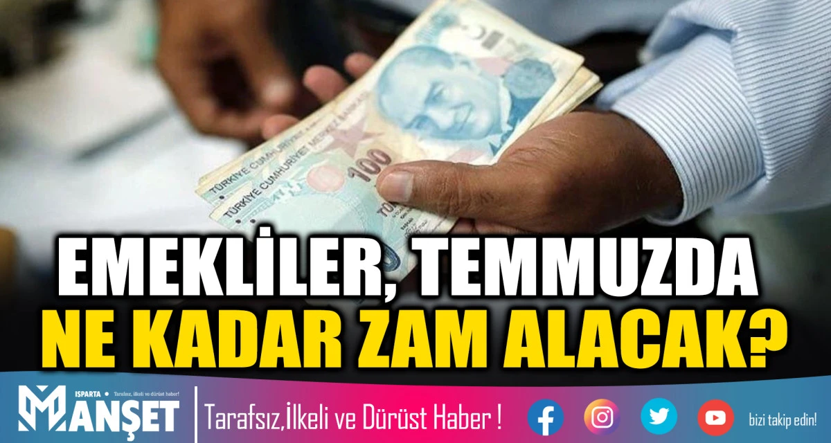 EMEKLİLER, TEMMUZDA NE KADAR ZAM ALACAK?