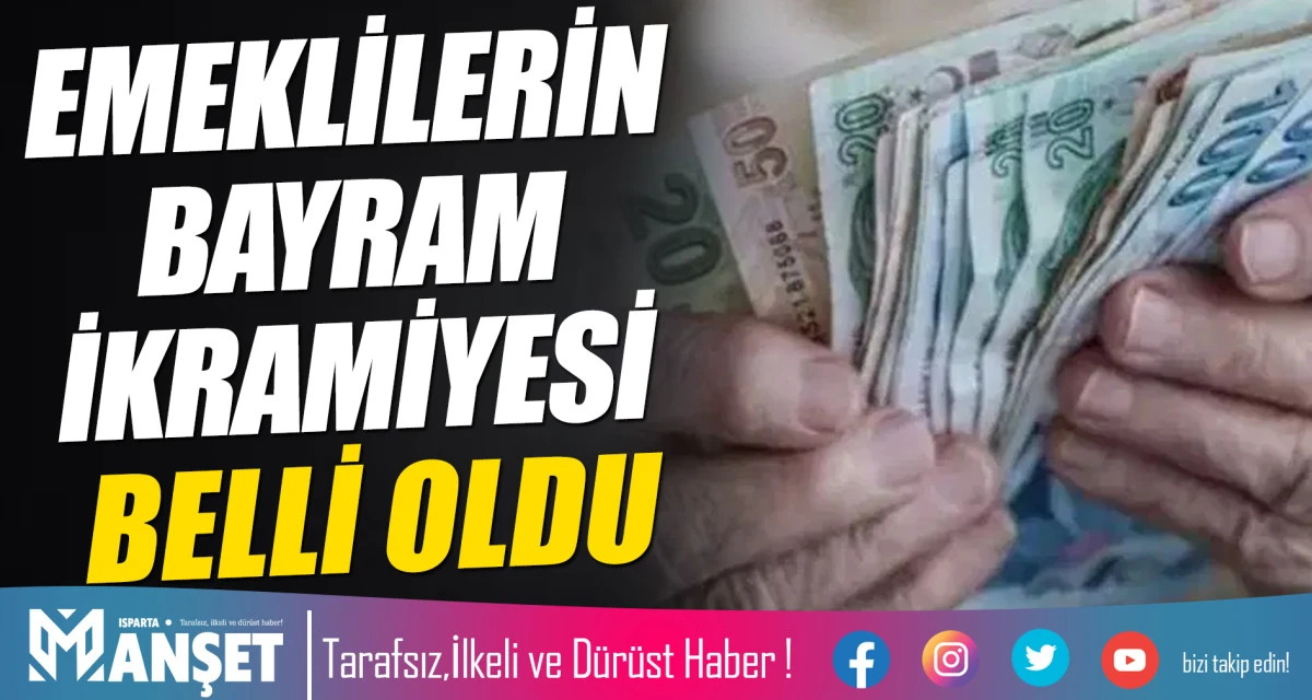 EMEKLİLERİN BAYRAM İKRAMİYESİ BELLİ OLDU