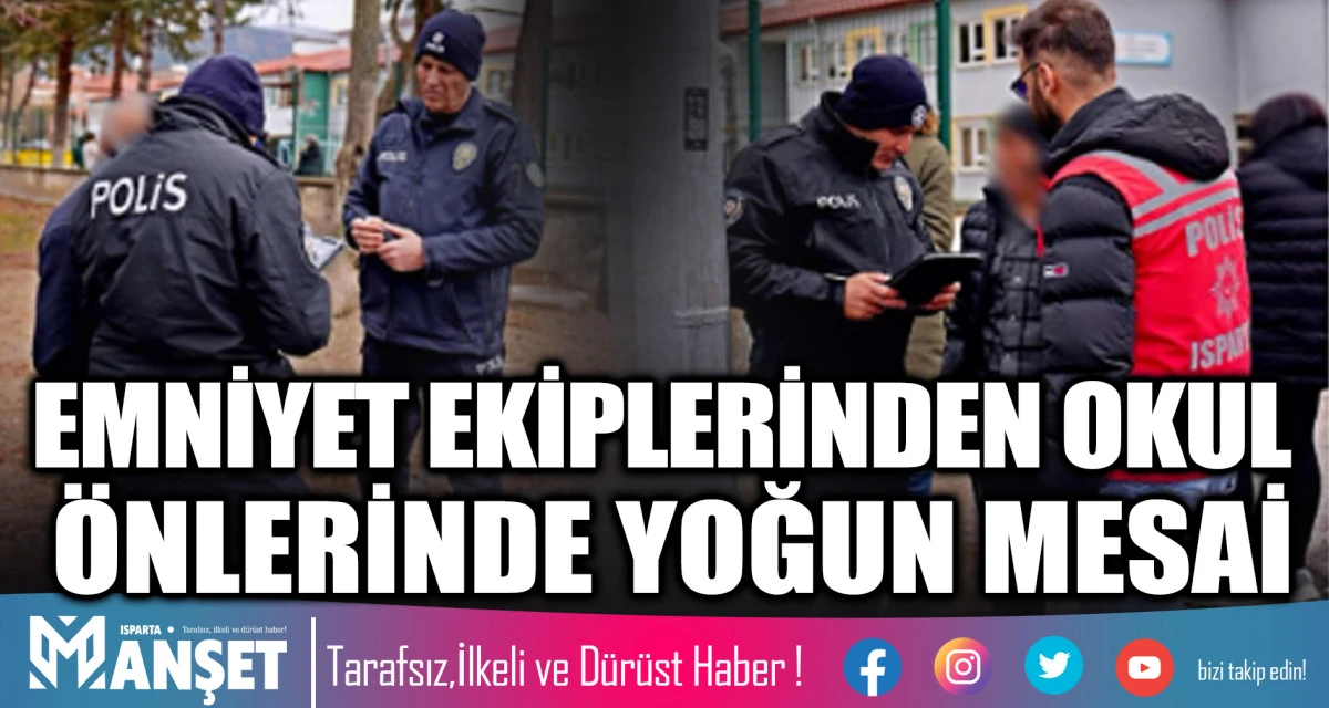 EMNİYET EKİPLERİNDEN OKUL &Ouml;NLERİNDE YOĞUN MESAİ