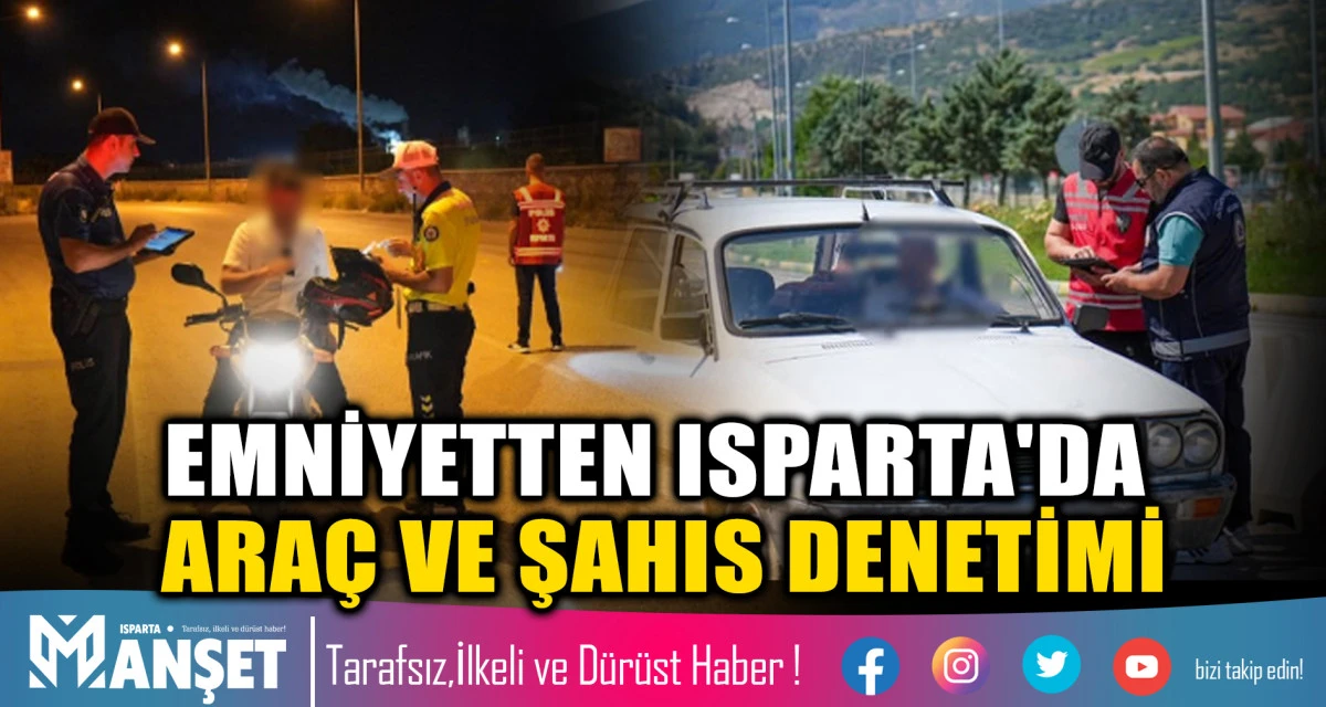 Emniyetten Isparta'da ara&ccedil; ve şahıs denetimi