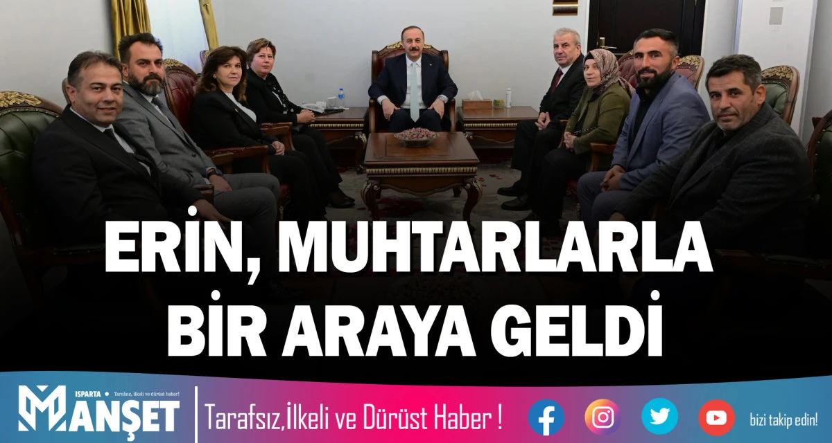 ERİN, MUHTARLARLA BİR ARAYA GELDİ