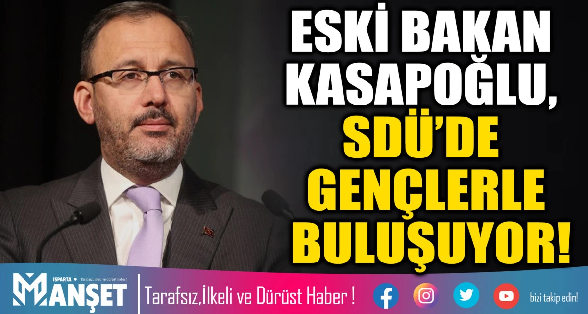 ESKİ BAKAN KASAPOĞLU, SD&Uuml;&rsquo;DE GEN&Ccedil;LERLE BULUŞUYOR!