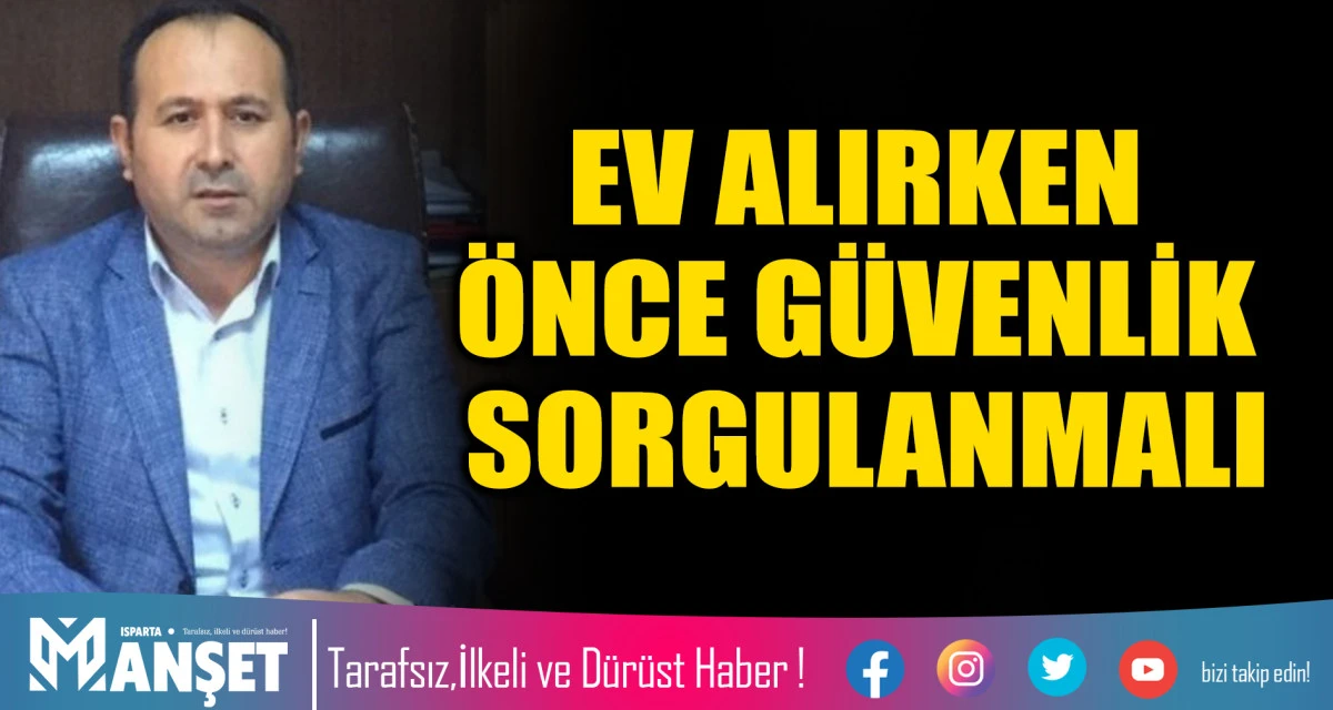 EV ALIRKEN &Ouml;NCE G&Uuml;VENLİK SORGULANMALI