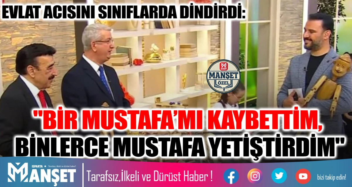 EVLAT ACISINI SINIFLARDA DİNDİRDİ: "BİR MUSTAFA&rsquo;MI KAYBETTİM, BİNLERCE MUSTAFA YETİŞTİRDİM"