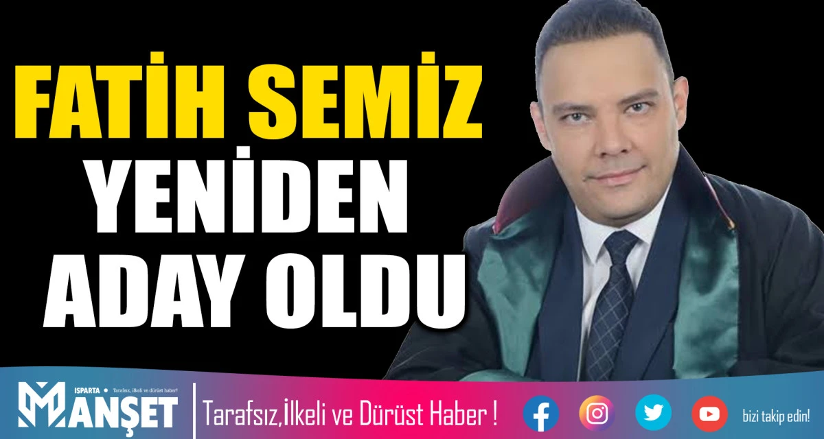 FATİH SEMİZ YENİDEN ADAY OLDU
