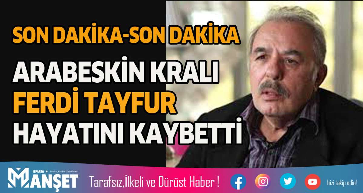 FERDİ TAYFUR VEFAT ETTİ