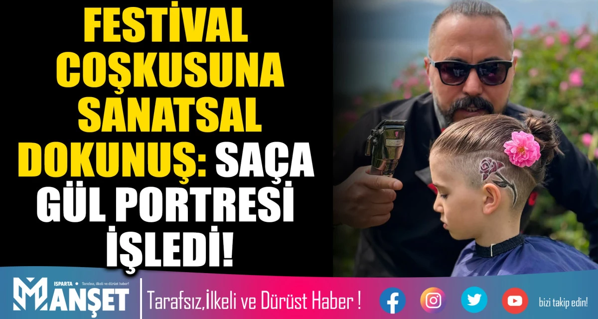 FESTİVAL COŞKUSUNA SANATSAL DOKUNUŞ: SA&Ccedil;A G&Uuml;L PORTRESİ İŞLEDİ!