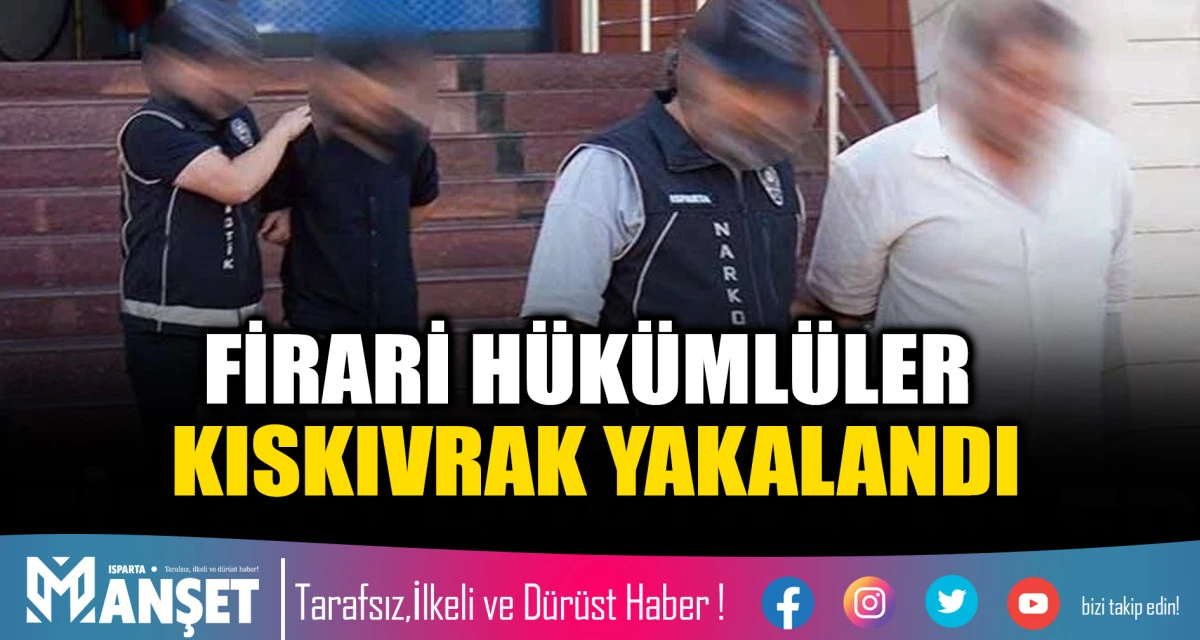 FİRARİ H&Uuml;K&Uuml;ML&Uuml;LER KISKIVRAK YAKALANDI