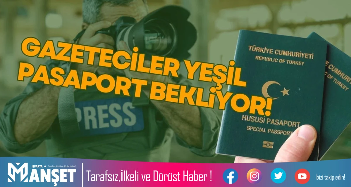 GAZETECİLER YEŞİL PASAPORT BEKLİYOR