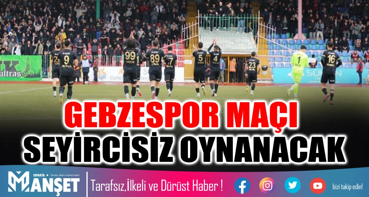 GEBZESPOR MA&Ccedil;I SEYİRCİSİZ OYNANACAK