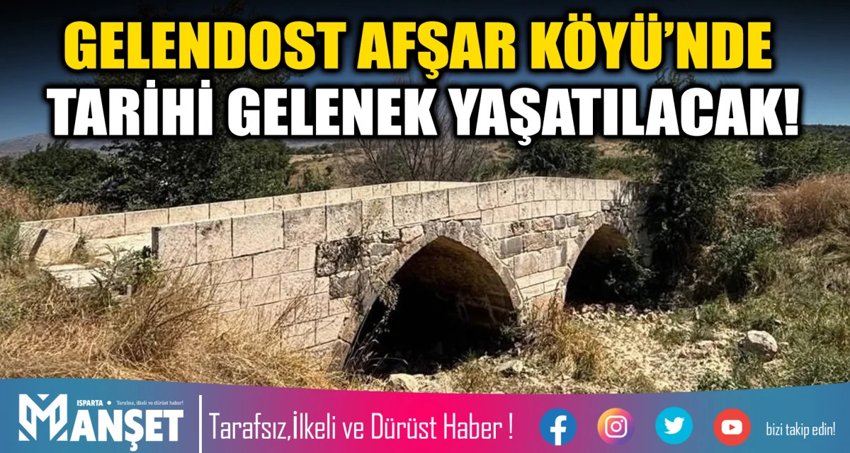 GELENDOST AFŞAR K&Ouml;Y&Uuml;&rsquo;NDE TARİHİ GELENEK YAŞATILACAK!