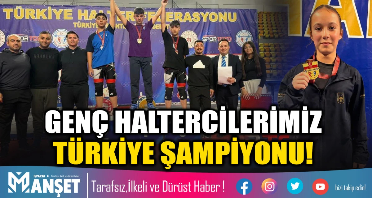 GEN&Ccedil; HALTERCİLERİMİZ T&Uuml;RKİYE ŞAMPİYONU!