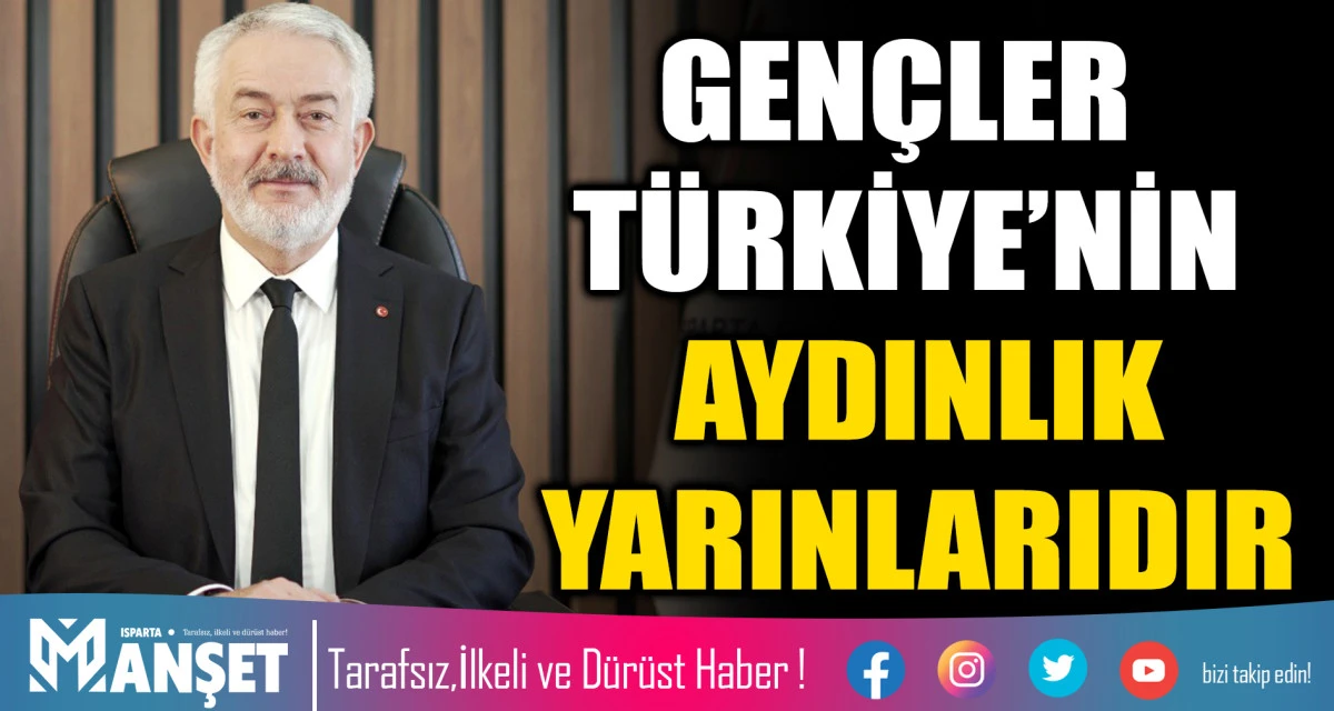 GEN&Ccedil;LER T&Uuml;RKİYE&rsquo;NİN AYDINLIK YARINLARIDIR