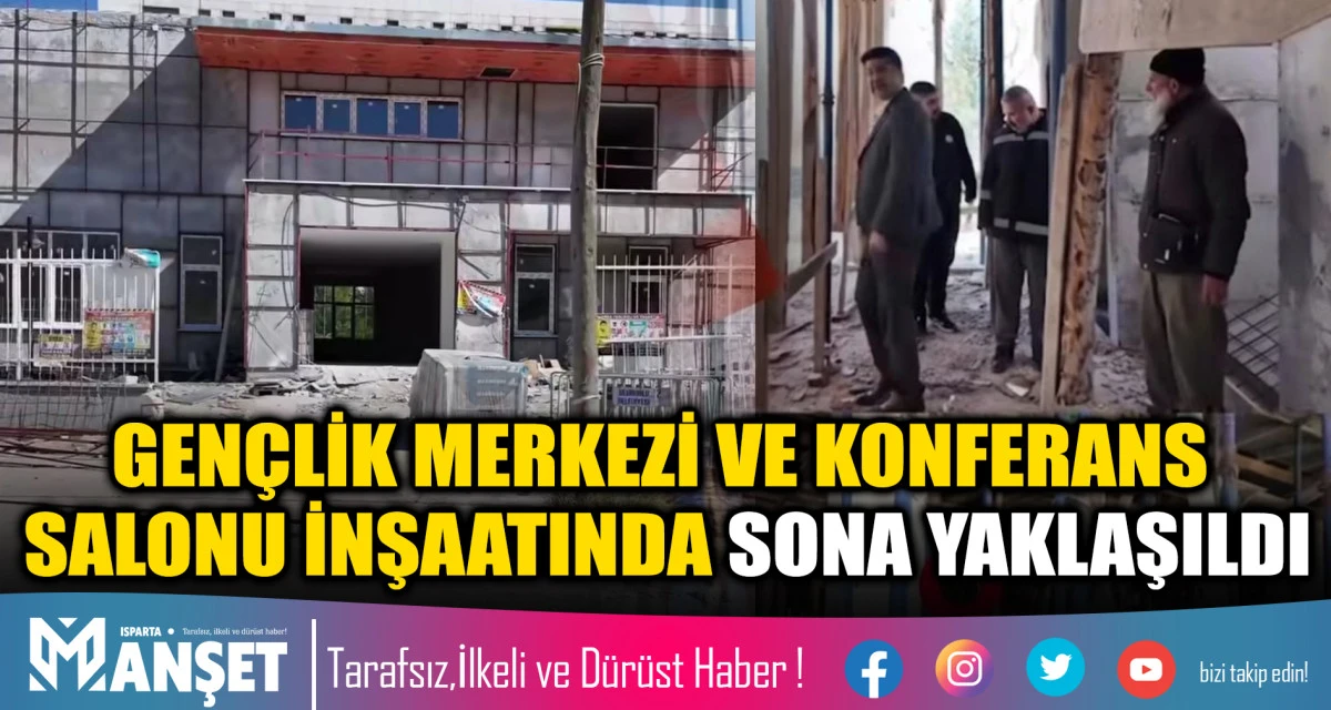 GEN&Ccedil;LİK MERKEZİ VE KONFERANS SALONU İNŞAATINDA SONA YAKLAŞILDI
