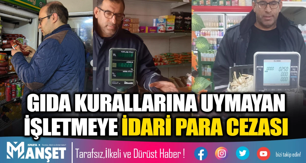 GIDA KURALLARINA UYMAYAN İŞLETMEYE İDARİ PARA CEZASI