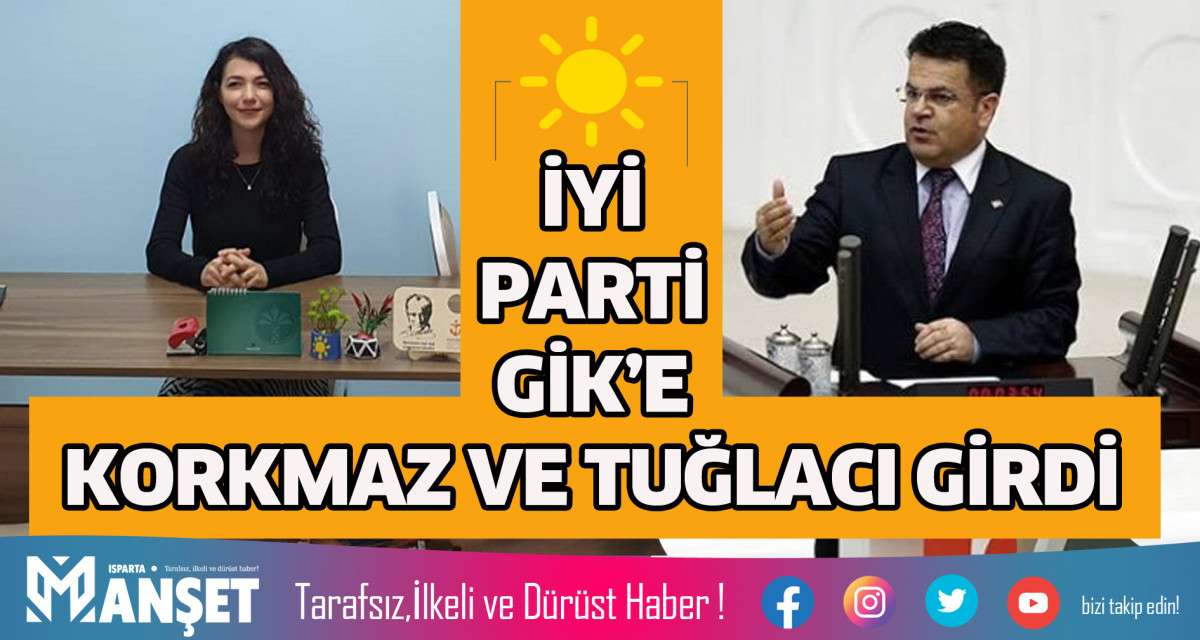 GİK'E KORKMAZ VE TUĞLACI GİRDİ