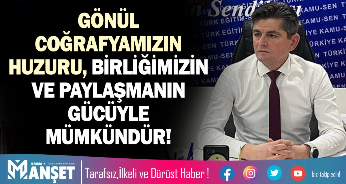 G&Ouml;N&Uuml;L COĞRAFYAMIZIN HUZURU, BİRLİĞİMİZİN VE PAYLAŞMANIN G&Uuml;C&Uuml;YLE M&Uuml;MK&Uuml;ND&Uuml;R!