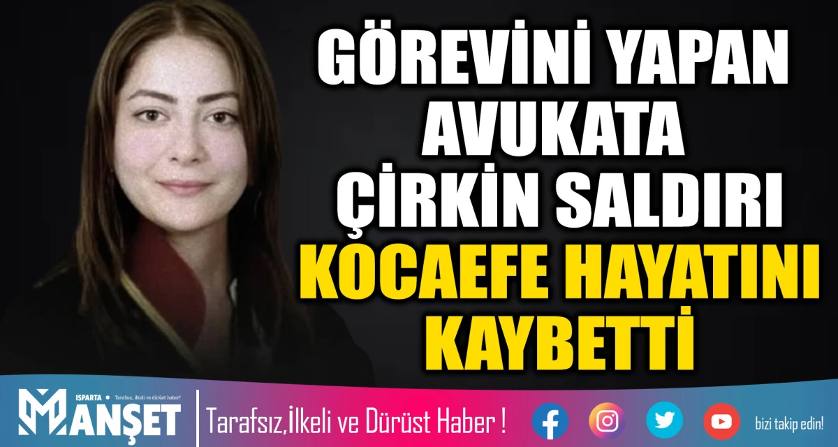 G&Ouml;REVİNİ YAPAN AVUKATA &Ccedil;İRKİN SALDIRI KOCAEFE HAYATINI KAYBETTİ