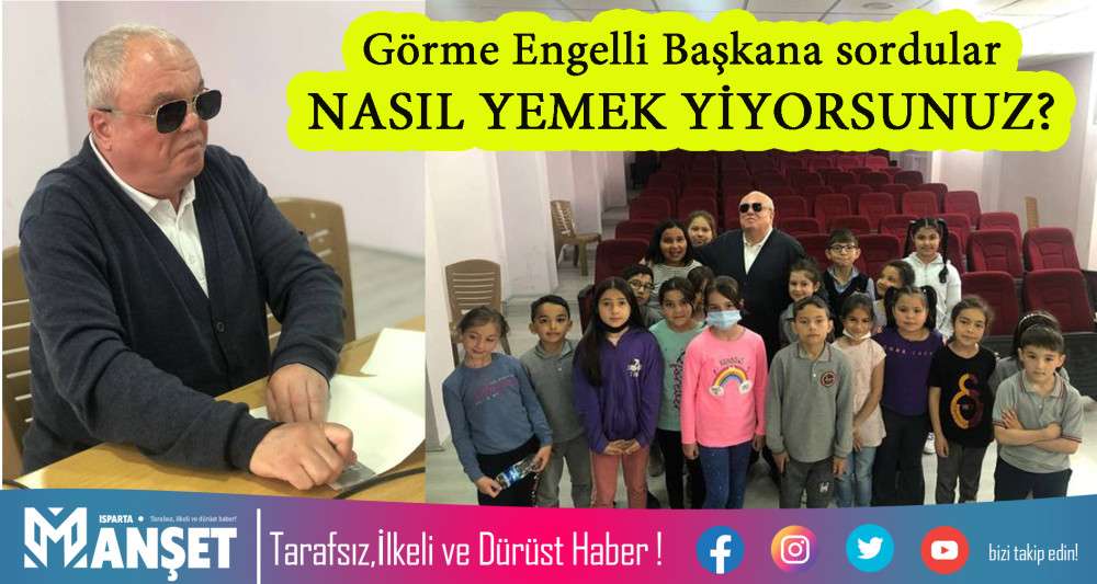 GÖRME ENGELLİ BAŞKANA İLGİNÇ SORULAR