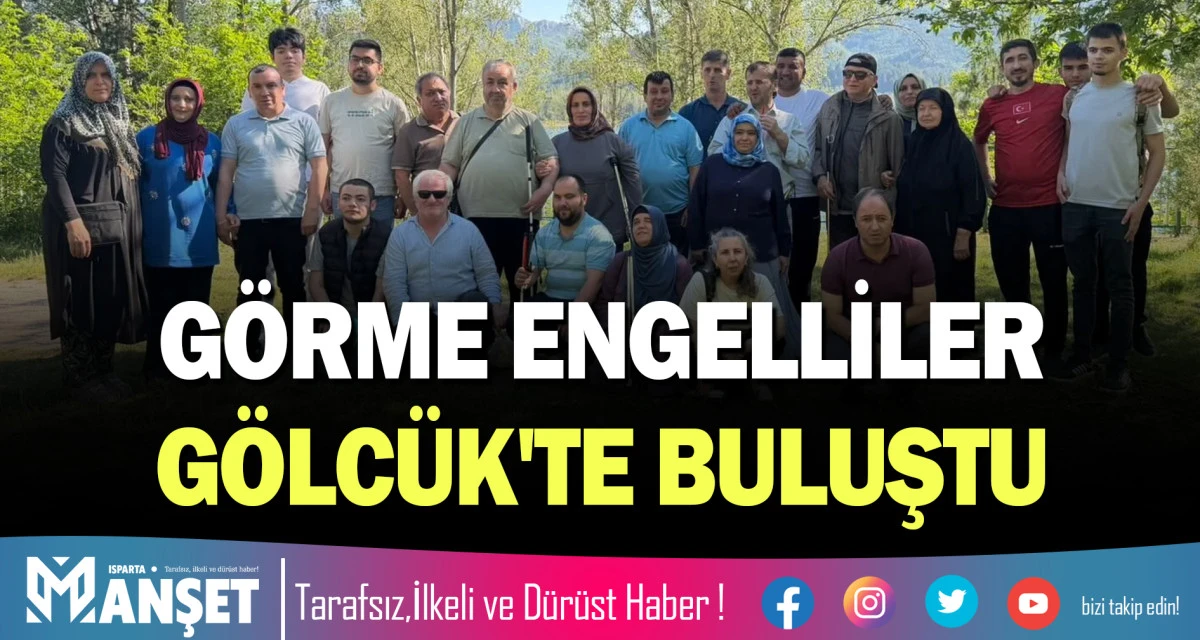 G&Ouml;RME ENGELLİLER G&Ouml;LC&Uuml;K'TE BULUŞTU