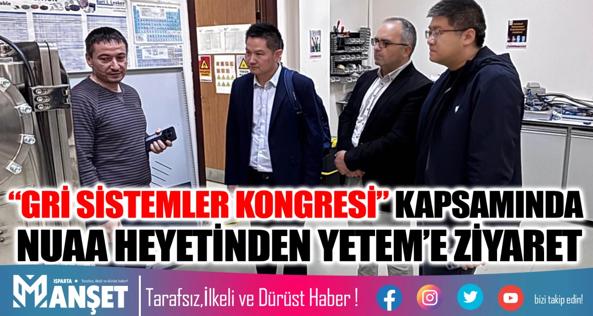 “GRİ SİSTEMLER KONGRESİ” KAPSAMINDA   NUAA HEYETİNDEN YETEM’E ZİYARET