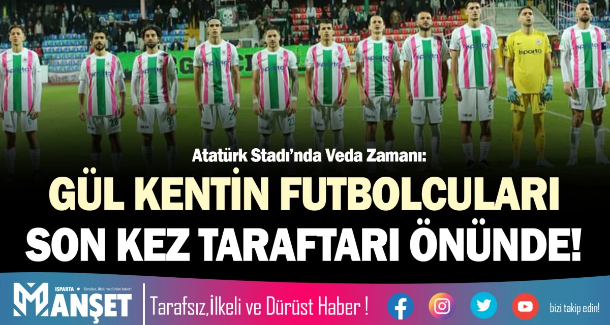 "G&Uuml;L KENTİN FUTBOLCULARI" SON KEZ TARAFTARI &Ouml;N&Uuml;NDE!