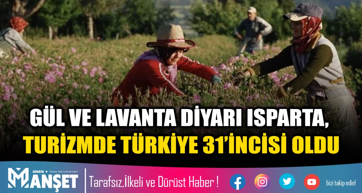 G&Uuml;L VE LAVANTA DİYARI ISPARTA, TURİZMDE T&Uuml;RKİYE 31&rsquo;İNCİSİ OLDU