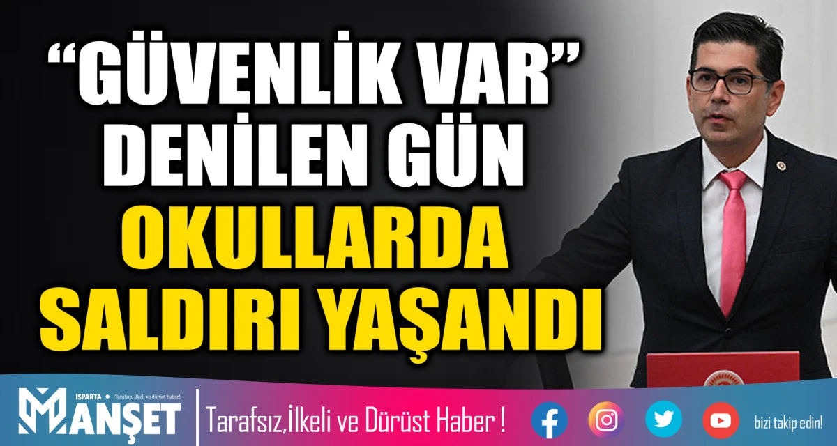 &ldquo;G&Uuml;VENLİK VAR&rdquo; DENİLEN G&Uuml;N OKULLARDA SALDIRI YAŞANDI