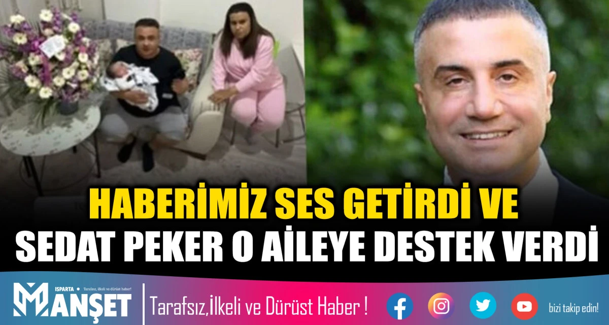 HABERİMİZ SES GETİRDİ VE SEDAT PEKER O AİLEYE DESTEK VERDİ