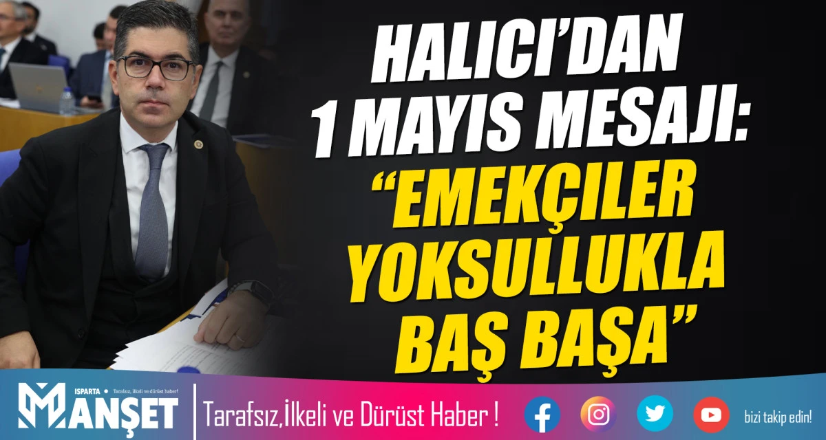 Halıcı&rsquo;dan 1 Mayıs Mesajı: &ldquo;Emek&ccedil;iler Yoksullukla Baş Başa&rdquo;