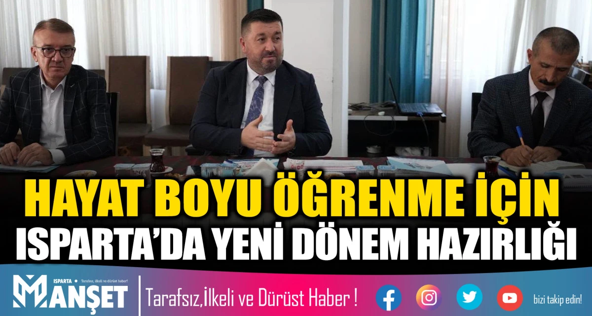 HAYAT BOYU &Ouml;ĞRENME İ&Ccedil;İN ISPARTA&rsquo;DA YENİ D&Ouml;NEM HAZIRLIĞI