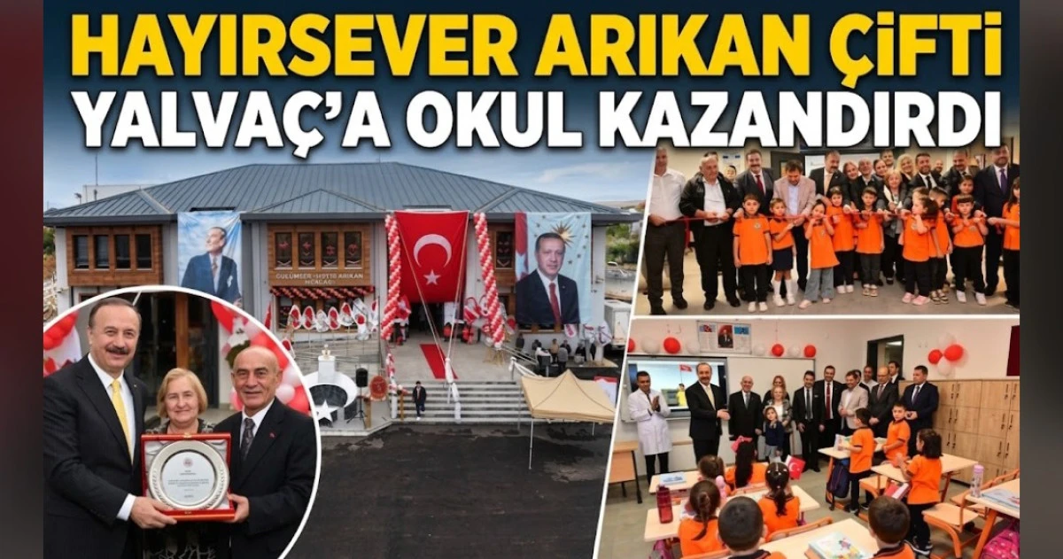 HAYIRSEVER ARIKAN &Ccedil;İFTİ YALVA&Ccedil;'A OKUL KAZANDIRDI