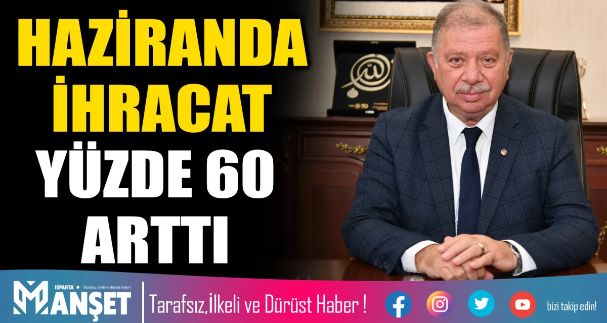 HAZİRANDA İHRACAT Y&Uuml;ZDE 60 ARTTI