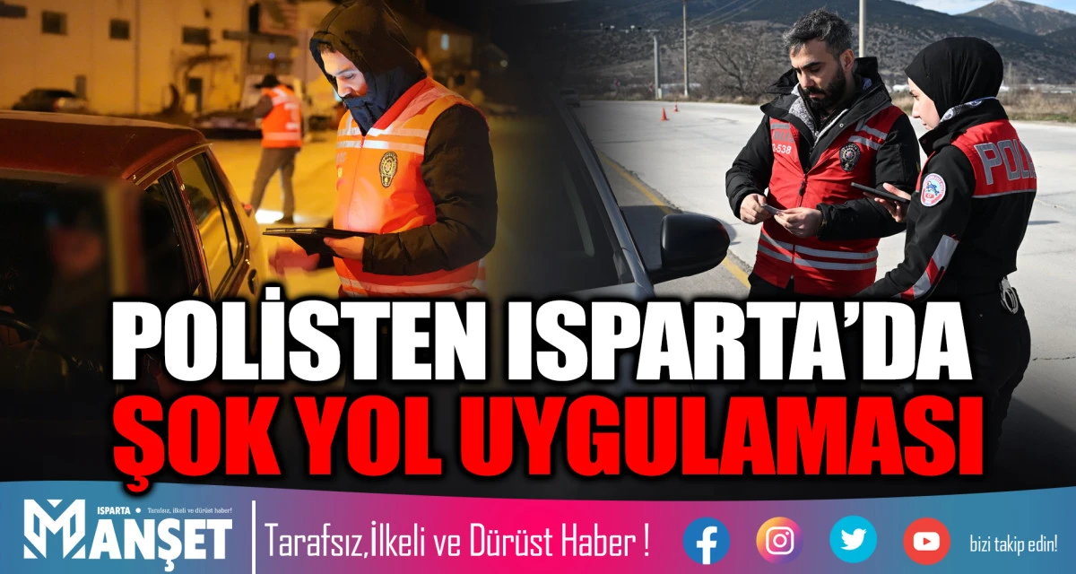 Huzur ve G&uuml;ven İ&ccedil;in Isparta&rsquo;da Denetimler Devam Ediyor