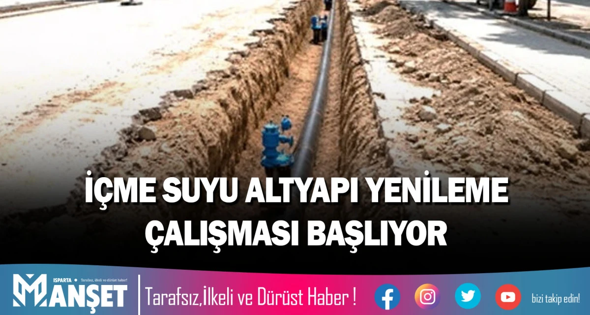 İ&Ccedil;ME SUYU ALTYAPI YENİLEME &Ccedil;ALIŞMASI BAŞLIYOR