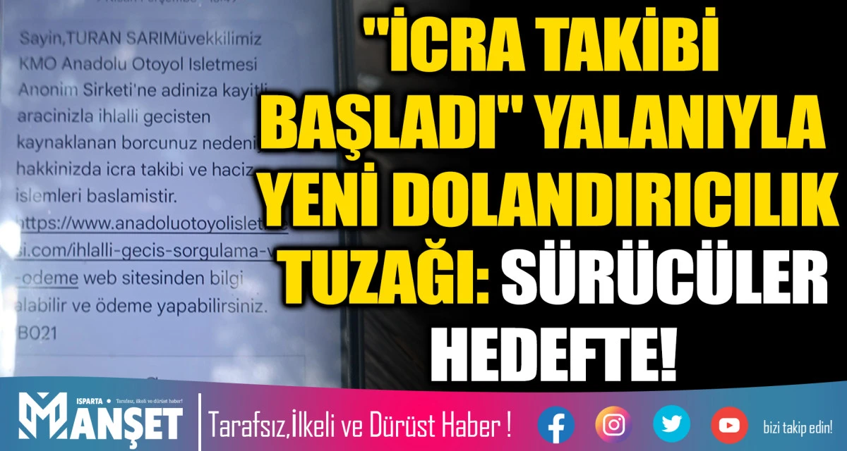 "İCRA TAKİBİ BAŞLADI" YALANIYLA YENİ DOLANDIRICILIK TUZAĞI: S&Uuml;R&Uuml;C&Uuml;LER HEDEFTE!