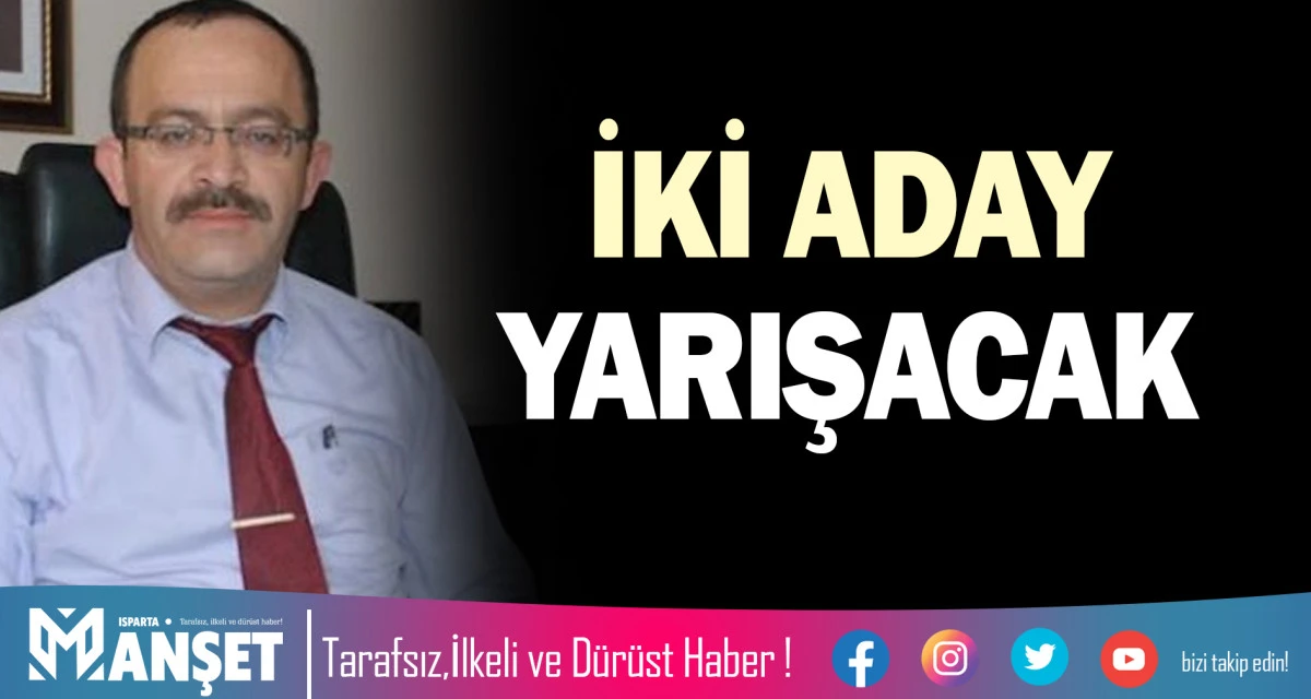 İKİ ADAY YARIŞACAK