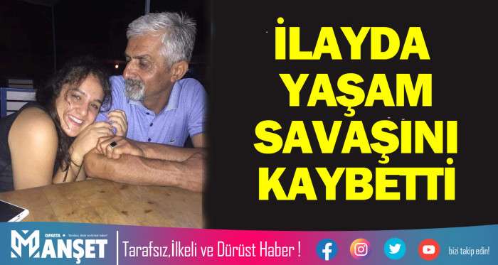 İLAYDA YAŞAM SAVAŞINI KAYBETTİ